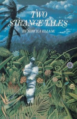 Two Strange Tales - Mircea Eliade - cover