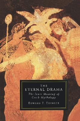 Eternal Drama: The Inner Meaning of Greek Mythology - Edward F. Edinger - cover