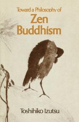 Toward a Philosophy of Zen Buddhism - Toshihiko Izutsu - cover