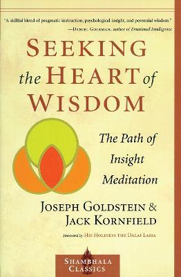 Seeking the Heart of Wisdom: The Path of Insight Meditation - Joseph Goldstein,Jack Kornfield - cover