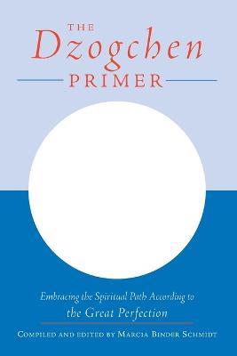 The Dzogchen Primer: An Anthology of Writings by Masters of the Great Perfection - cover