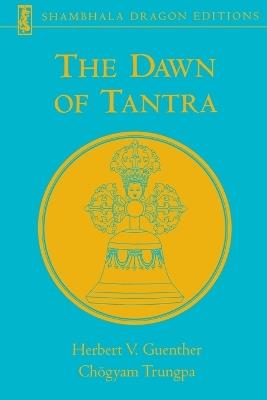 The Dawn of Tantra - Herbert V. Guenther,Chogyam Trungpa - cover