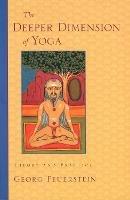 The Deeper Dimension of Yoga: Theory and Practice - Georg Feuerstein - cover