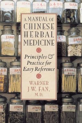 Manual of Chinese Herbal Medicine: Principles and Practice for Easy Reference - Warner J-W. Fan - cover