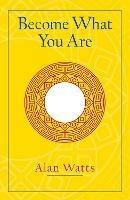Become What You Are: Expanded Edition - Alan W. Watts - cover