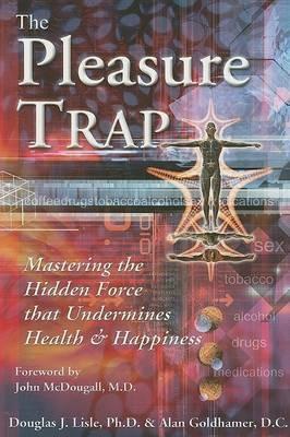 The Pleasure Trap - Alan Goldhamer,Douglas Lisle - cover