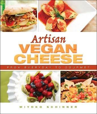 Artisan Vegan Cheese - Miyoko Mishimoto Schinner - cover