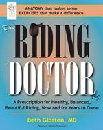 The Riding Doctor: A Prescription for Healthy, Balanced, and Beautiful Riding, Now and for Years to Come