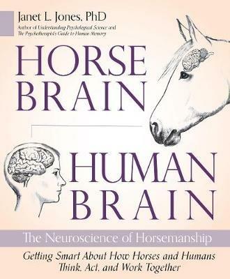 Horse Brain, Human Brain: The Neuroscience of Horsemanship - Janet Jones - cover