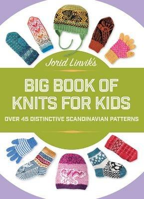 Jorid Linvik's Big Book of Knits for Kids: Over 45 Distinctive Scandinavian Patterns - Jorid Linvik - cover