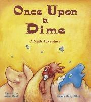 Once Upon a Dime: A Math Adventure - Nancy Kelly Allen - cover