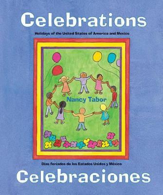 Celebraciones / Celebrations: Dias feriados de los Estados Unidos y Mexico - Nancy Maria Grande Tabor - cover