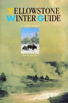 Yellowstone Winter Guide - Jeff Henry - cover