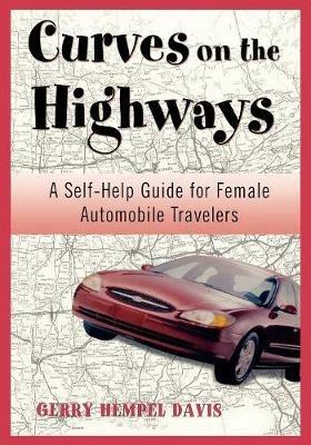 Curves on the Highway: A Self-Help Guide for Female Automobile Travelers - Gerry Davis - cover