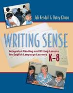 Writing Sense: Integrated Reading and Writing Lessons for English Language Learners