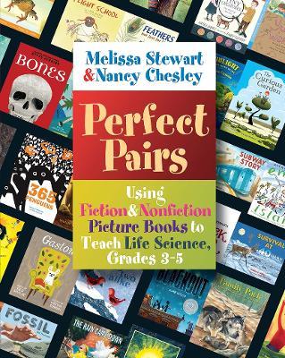 Perfect Pairs, 3-5: Using Fiction & Nonfiction Picture Books to Teach Life Science, Grades 3-5 - Melissa Stewart,Nancy Chesley - cover
