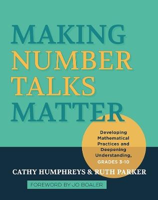 Making Number Talks Matter: Developing Mathematical Practices and Deepening Understanding, Grades 3-10 - Cathy Humphreys,Ruth Parker - cover