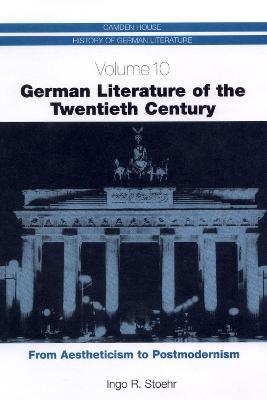German Literature of the Twentieth Century: From Aestheticism to Postmodernism - Ingo R. Stoehr - cover