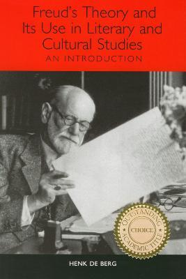 Freud's Theory and Its Use in Literary and Cultural Studies: An Introduction - Henk de Berg - cover