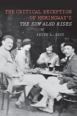 The Critical Reception of Hemingway's The Sun Also Rises - Peter Hays - cover