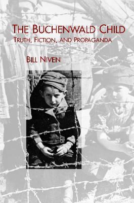 The Buchenwald Child: Truth, Fiction, and Propaganda - William Niven - cover