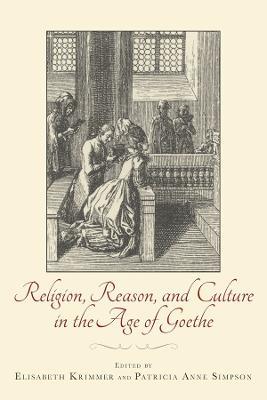 Religion, Reason, and Culture in the Age of Goethe - cover