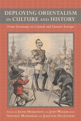 Deploying Orientalism in Culture and History: From Germany to Central and Eastern Europe - cover