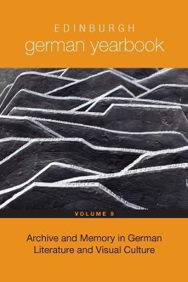 Edinburgh German Yearbook 9: Archive and Memory in German Literature and Visual Culture - cover