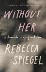 Without Her: A Chronicle of Grief