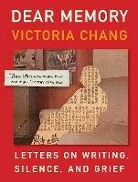 Dear Memory: Letters on Writing, Silence, and Grief - Victoria Chang - cover