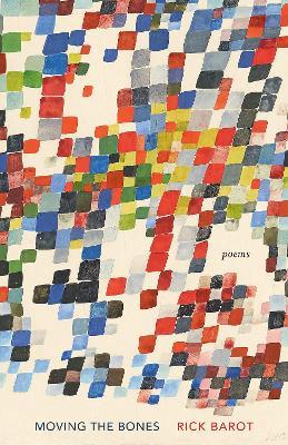 Moving the Bones - Rick Barot - cover