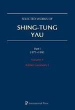 Selected Works of Shing-Tung Yau 1971-1991: Volume 4: Kahler Geometry I