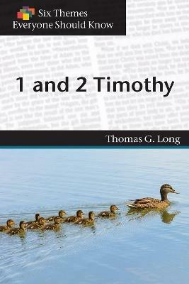 Six Themes in 1 & 2 Timothy Everyone Should Know - Thomas G. Long,Eva Stimson - cover