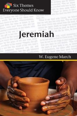 Jeremiah (Six Themes Everyone Should Know series) - W Eugene March - cover