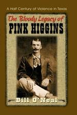 The Bloody Legacy of Pink Higgins: Half a Century of Violence in Texas