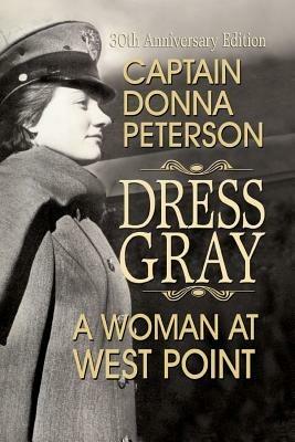 Dress Gray: A Woman at West Point - Donna Peterson - cover
