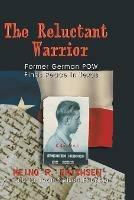 Reluctant Warrior: Former German POW Finds Peace in Texas - Heino R Erichsen - cover