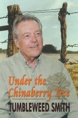 Under the Chinaberry Tree: East Texas Folkways - Tumbleweed Smith - cover