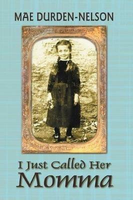 I Just Called Her Momma - Mae Durden-Nelson - cover