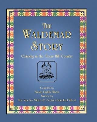 The Waldemar Story: Camping in the Texas Hill Country - Sue Van Noy Willett,Carolyn Carmichael Wheat - cover