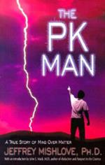 The Pk Man: A True Story of Mind Over Matter