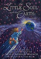 Little Soul and the Earth: A Childrens Parable Adapted from Conversations with God