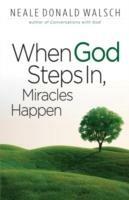 When God Steps in, Miracles Happen - Neale Donald Walsch - cover
