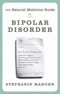Natural Medicine Guide to Bipolar Disorder - Stephanie Marohn - cover