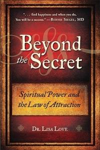 Beyond the Secret: Spiritual Power and the Law of Attraction - Lisa Love - cover