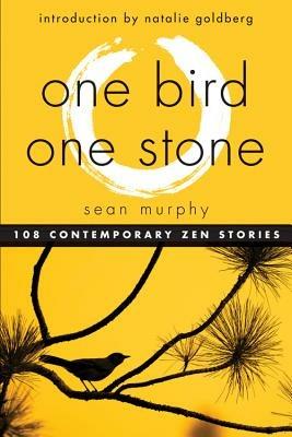 One Bird, One Stone: 108 Contemporary ZEN Stories - Sean Murphy - cover