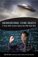 Unconventional Flying Objects: A Former NASA Scientist Explains How Ufos Really Work