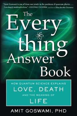 The Everything Answer Book: How Quantum Science Explains Love, Death, and the Meaning of Life - Amit Goswami - cover