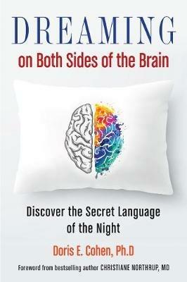 Dreaming on Both Sides of the Brain: Discover the Secret Language of the Night - Doris E. Cohen - cover