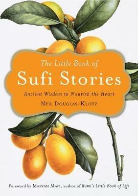The Little Book of Sufi Stories: Ancient Wisdom to Nourish the Heart - cover